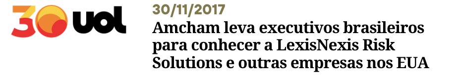 UOL  NOTÍCIAS Amcham leva executivos brasileiros para conhecer a LexisNexis Risk Solutions e outras empresas nos EUA - Perisson Andrade - perissonadvocacia