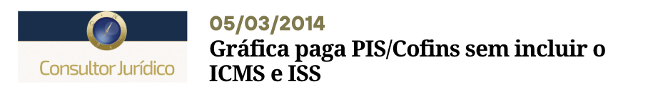 CONSULTOR JURÍDICO Gráfica paga PIS/Cofins sem incluir o ICMS e ISS - Perisson Andrade - perissonadvocacia