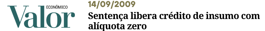 Valor - Sentença libera crédito de insumo com alíquota zero - Perisson Andrade - perissonadvocacia